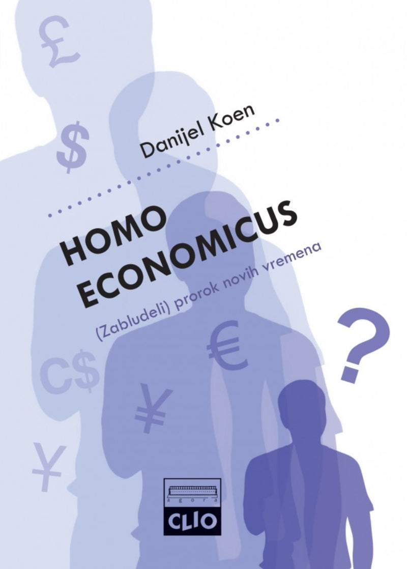 Homo economicus – Zabludeli prorok novih vremena – Danijel Koen