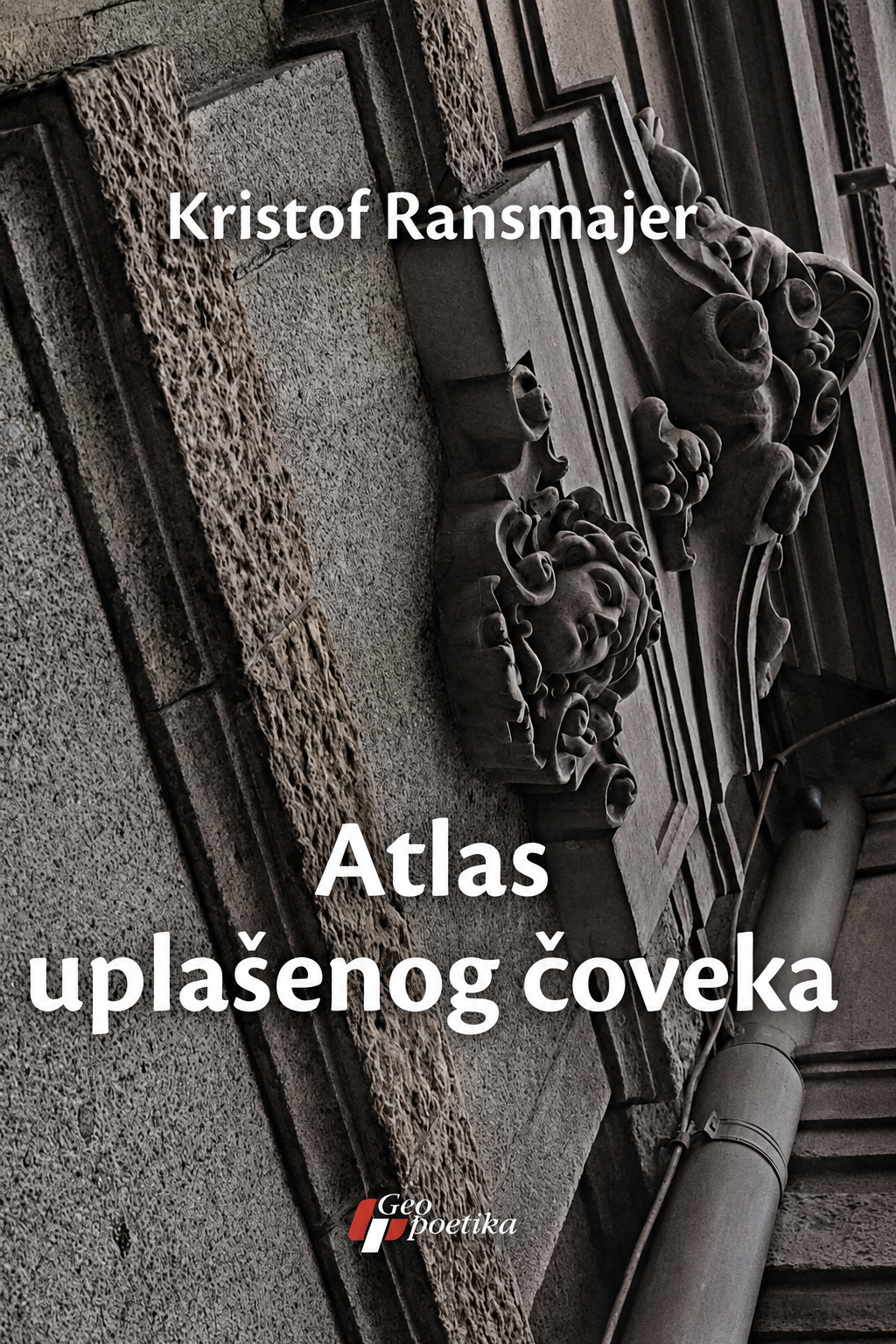Atlas uplašenog čoveka – Kristof Ransmajer