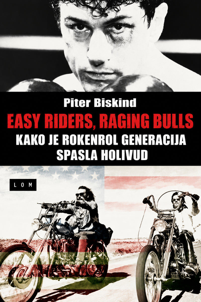 Easy riders, Raging bulls: kako je rokenrol generacija spasla Holivud – Piter Biskind