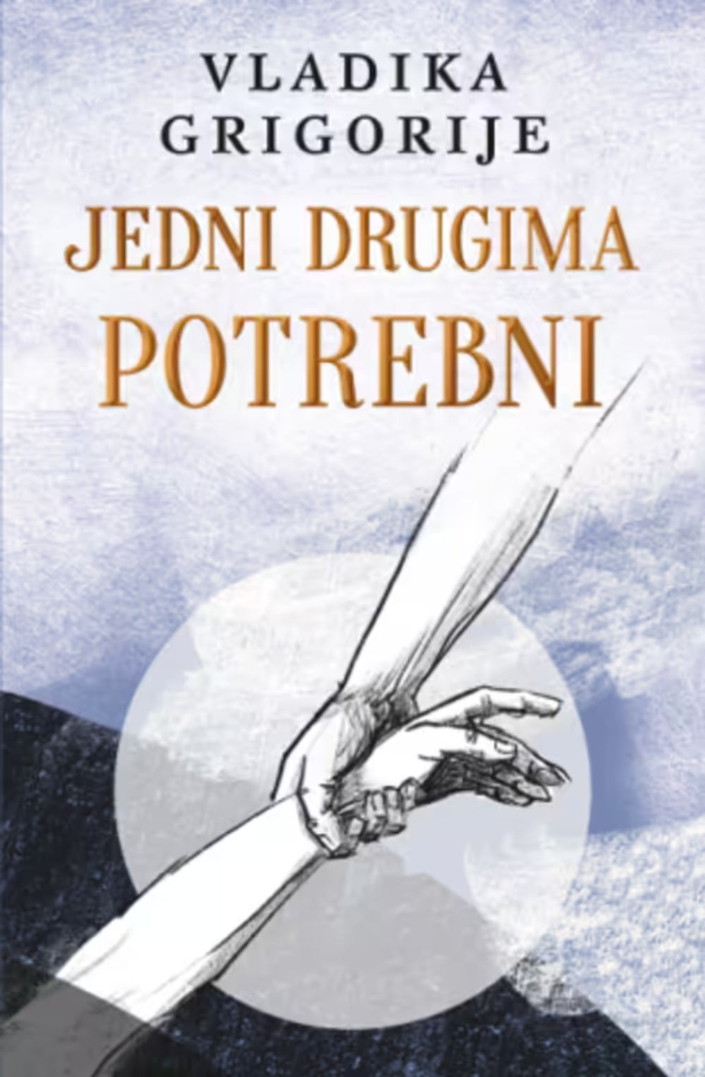 Jedni drugima potrebni – Vladika Grigorije