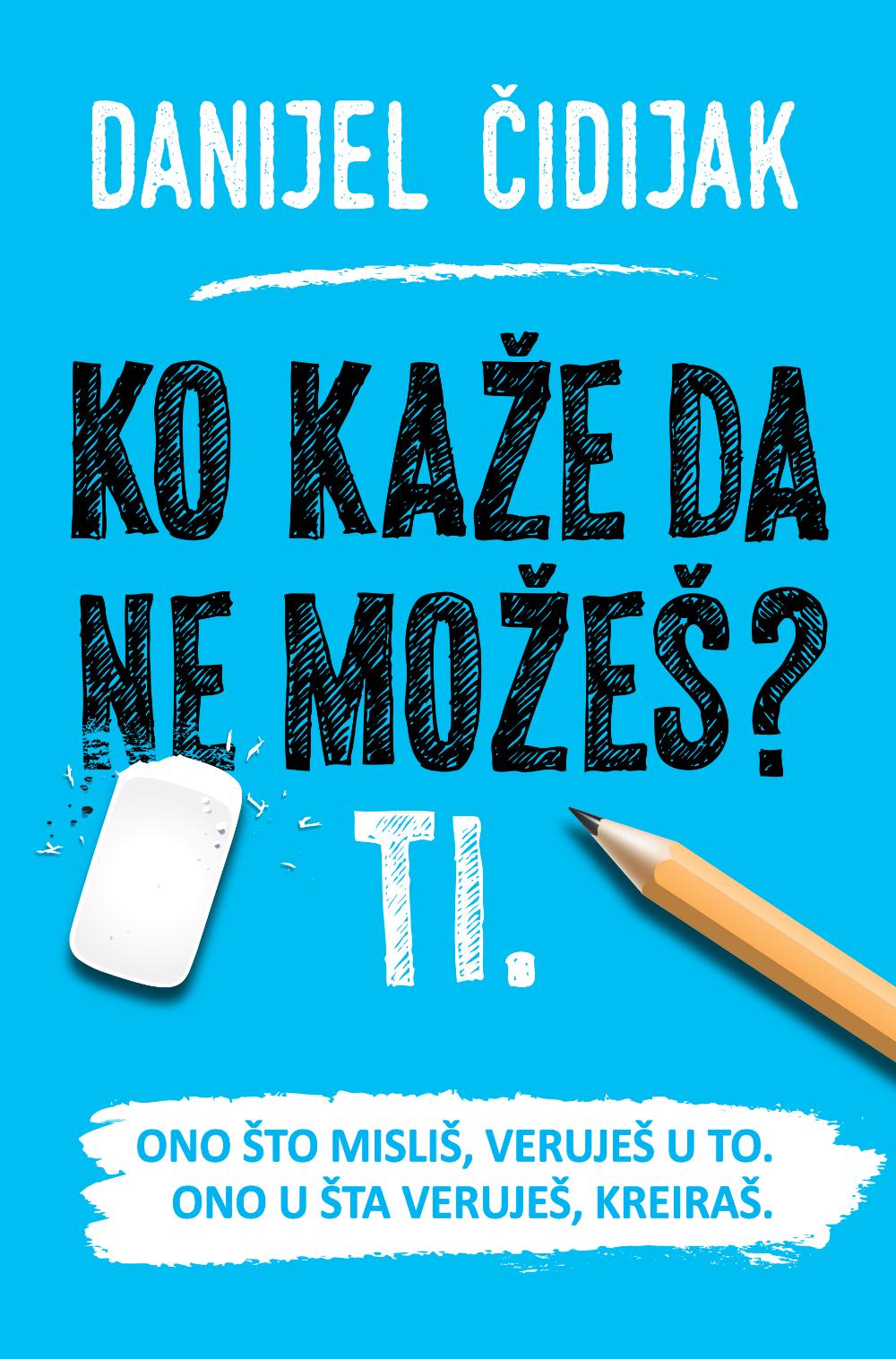 Ko kaže da ne možeš? Ti. - Danijel Čidijak