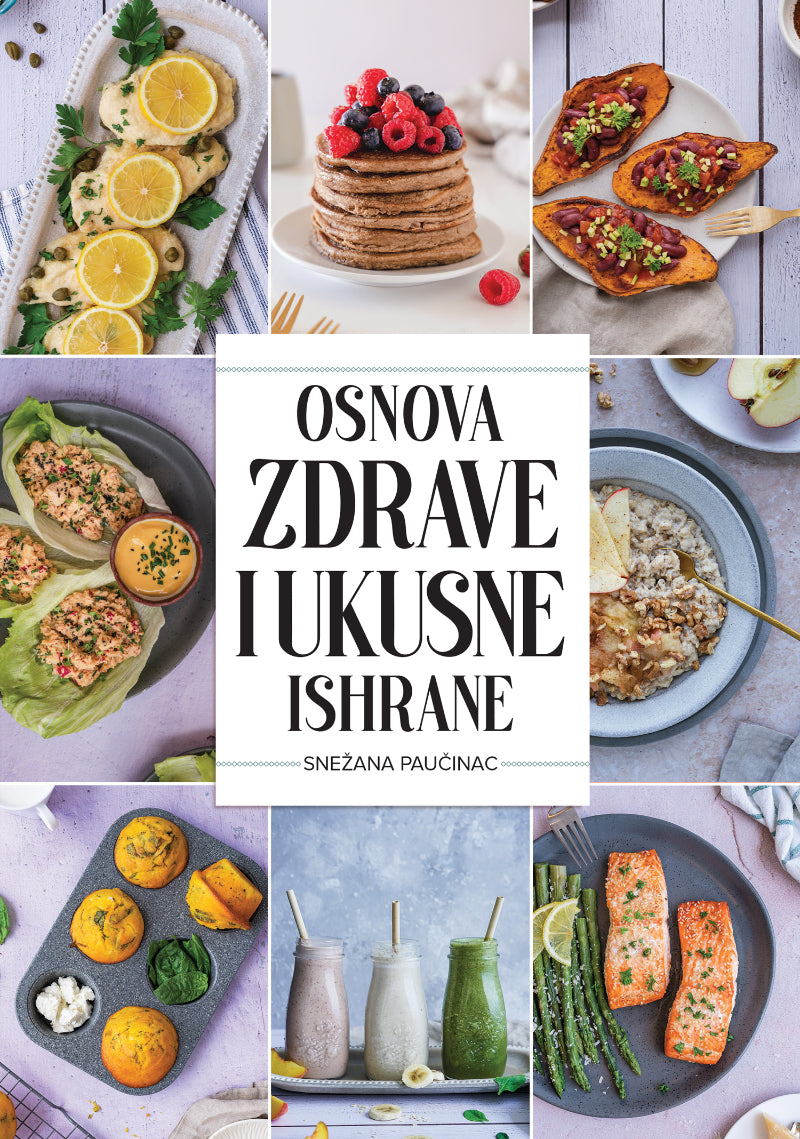 Osnova zdrave i ukusne ishrane – Snežana Paučinac