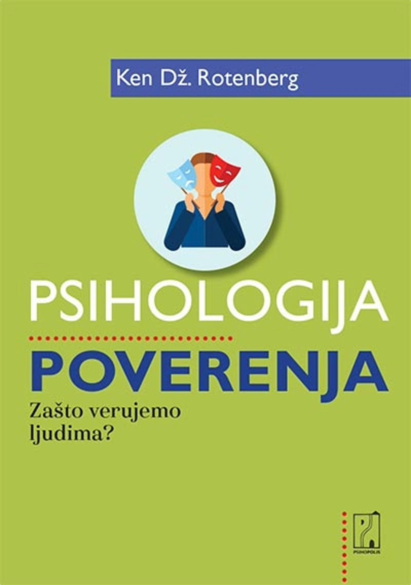Psihologija poverenja: zašto verujemo ljudima? – Ken Dž. Rotenberg