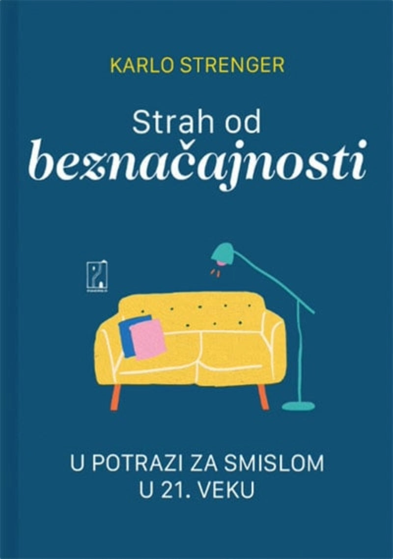 Strah od beznačajnosti: u potrazi za smislom u 21. veku – Karlo Strenger