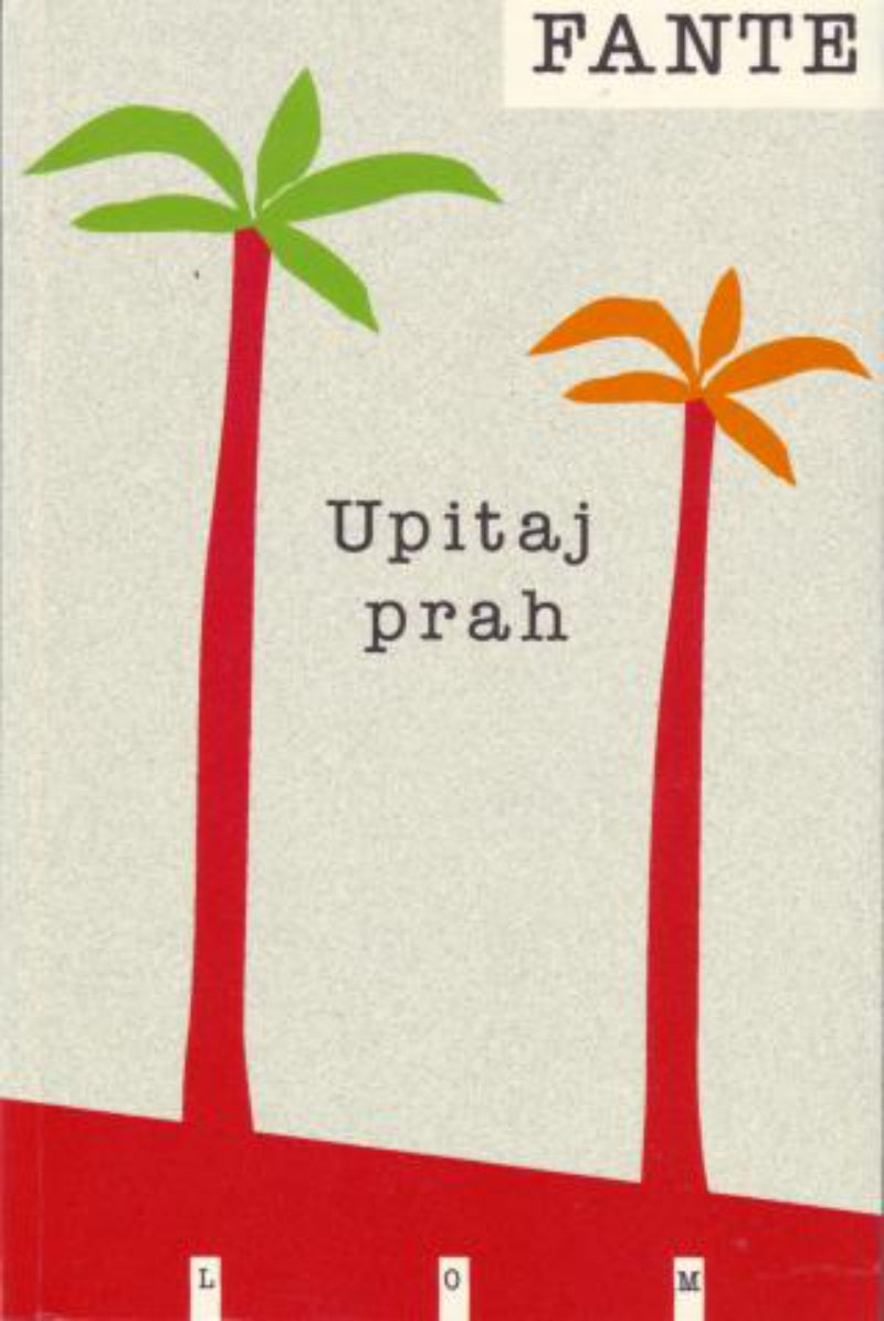 Upitaj prah – Džon Fante