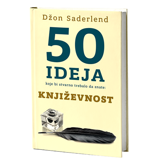 50 IDEJA KOJE BI STVARNO TREBALO DA ZNATE književnost - Džon Saderlend