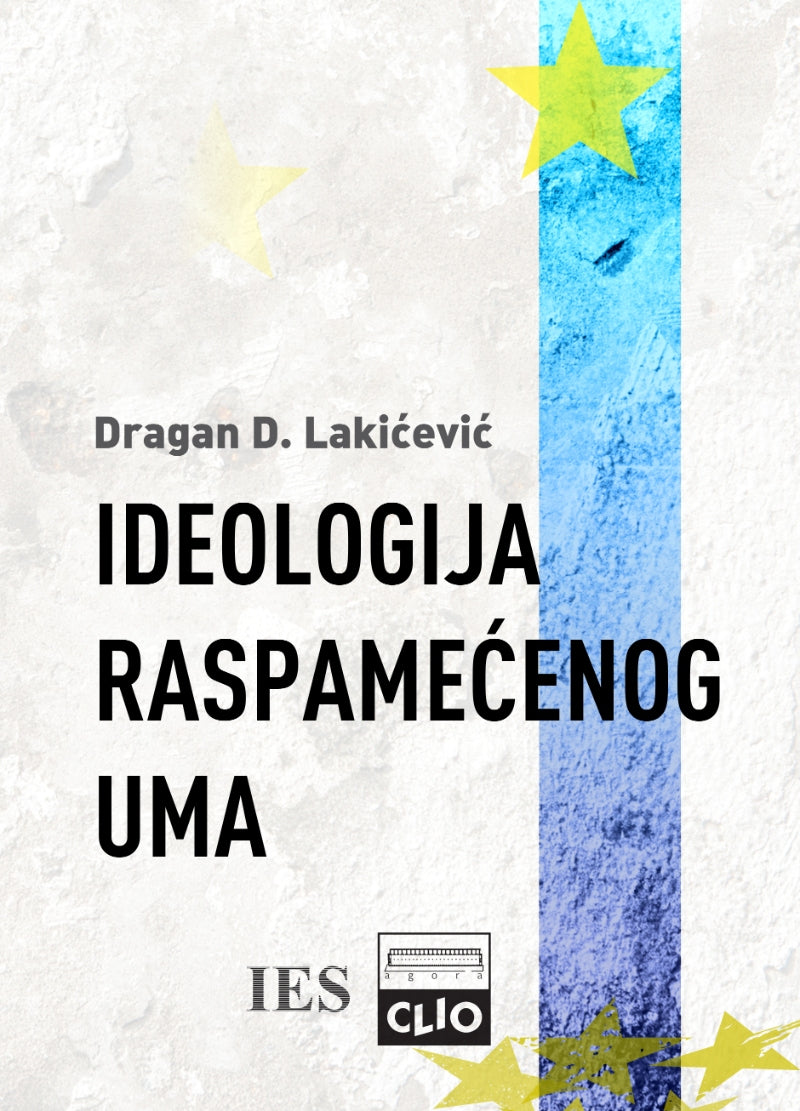 Ideologija raspamećenog uma – Dragan Lakićević