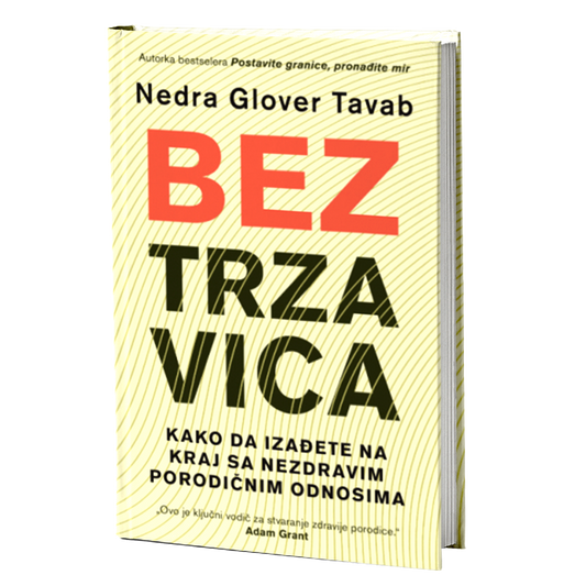 BEZ TRZAVICA Kako da izađete na kraj sa nezdravim porodičnim odnosima - Nedra Glover Tavab