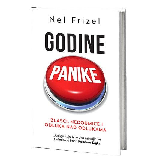 GODINE PANIKE izlasci, nedoumice i odluka nad odlukama - Nel Frizel