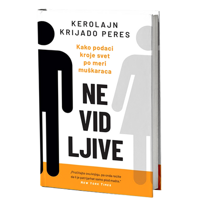 NEVIDLJIVE kako podaci kroje svet po meri muškaraca - Kerolajn Krijado Peres