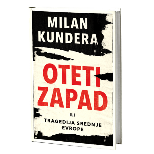 OTETI ZAPAD tragedija Srednje Evrope - Milan Kundera