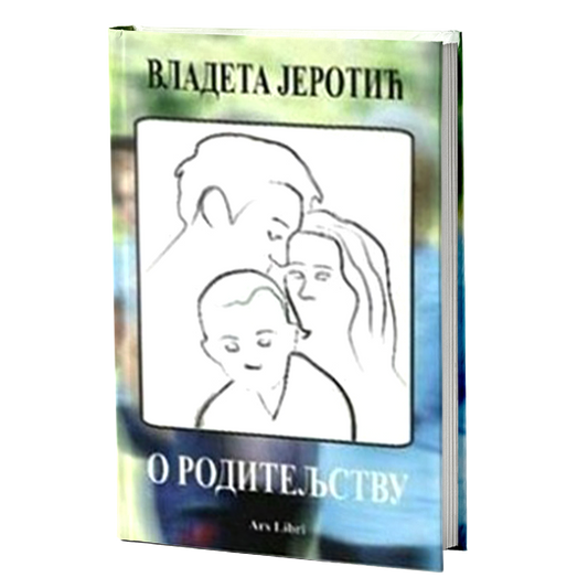 O RODITELJSTVU - Vladeta Jerotić
