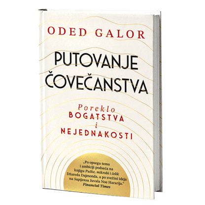 PUTOVANJE ČOVEČANSTVA poreklo bogatsva i nejdnakosti - Oded Galor