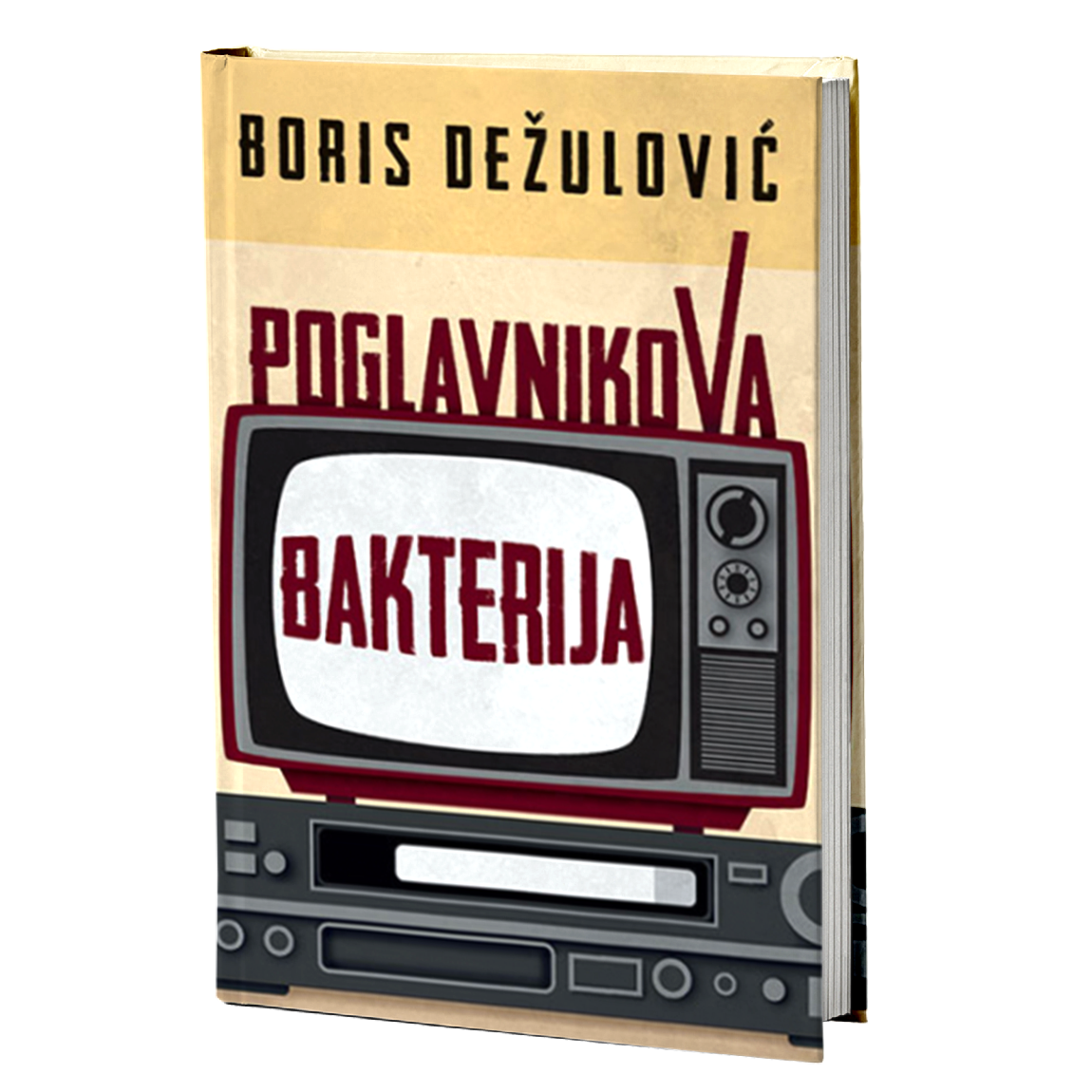 POGLAVNIKOVA BAKTERIJA - Boris Dežulović