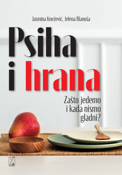 Psiha i hrana: zašto jedemo i kada nismo gladni - Jasmina Knežević