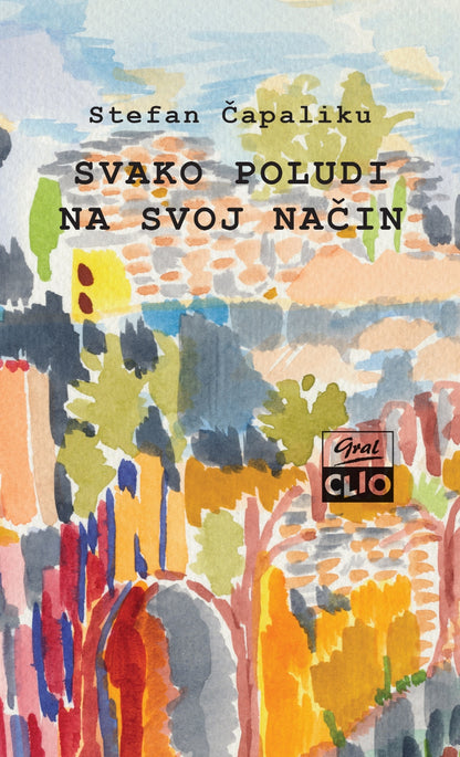 Svako poludi na svoj način – Stefan Čapaliku