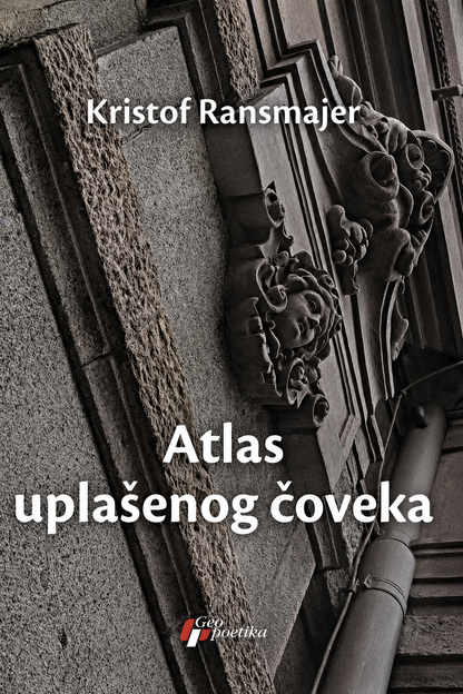Atlas uplašenog čoveka – Kristof Ransmajer