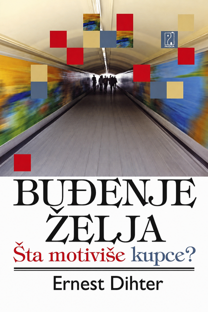 Buđenje želja: šta motiviše kupce? – Ernest Dihter