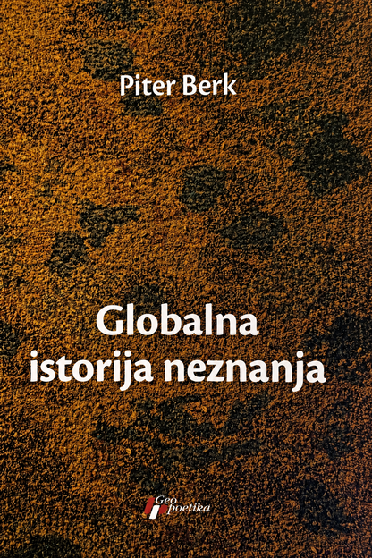 Globalna istorija neznanja – Piter Berk