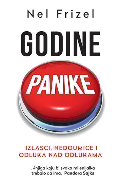 GODINE PANIKE izlasci, nedoumice i odluka nad odlukama - Nel Frizel