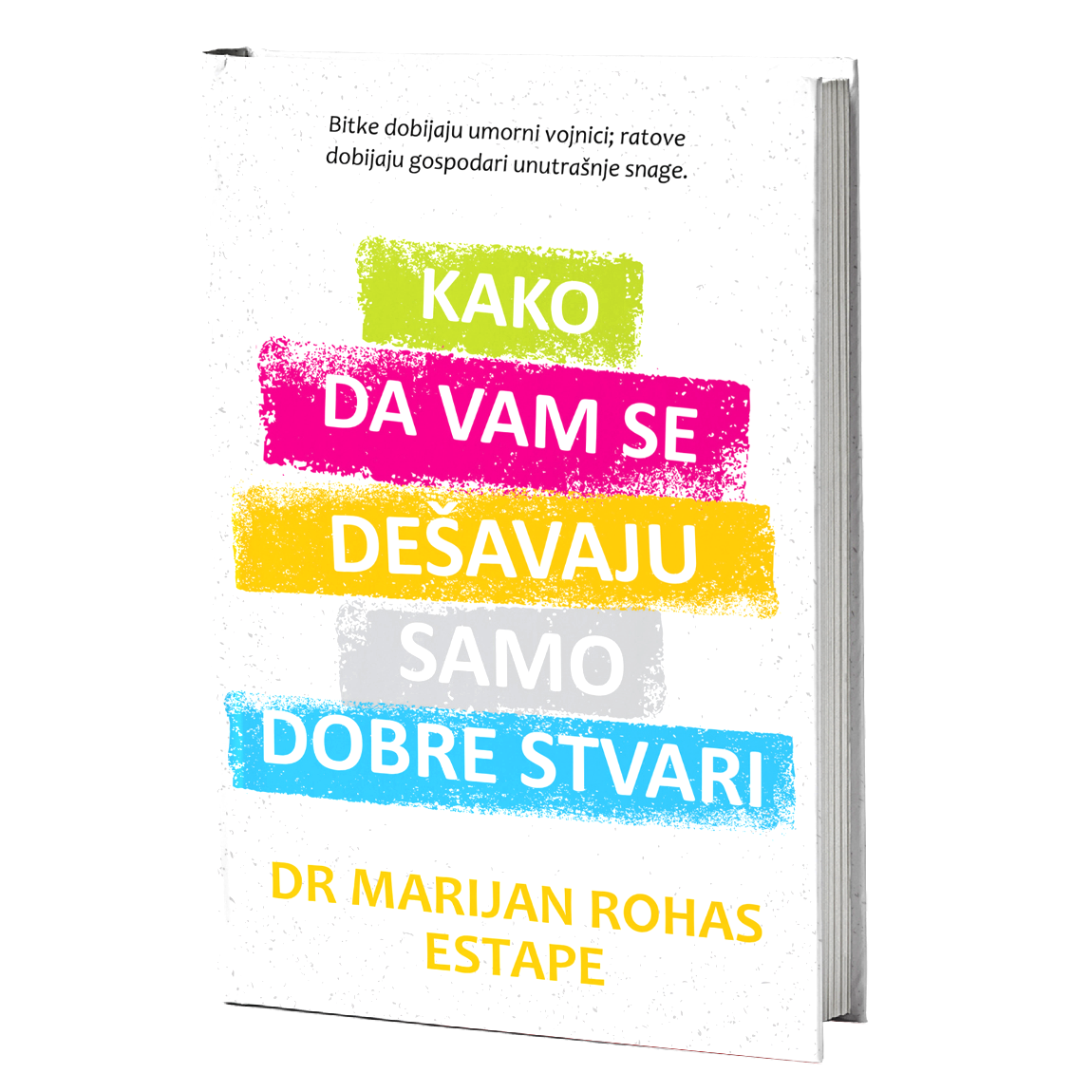 Kako da vam se dešavaju samo dobre stvari - Dr Marijan Rohas Estape