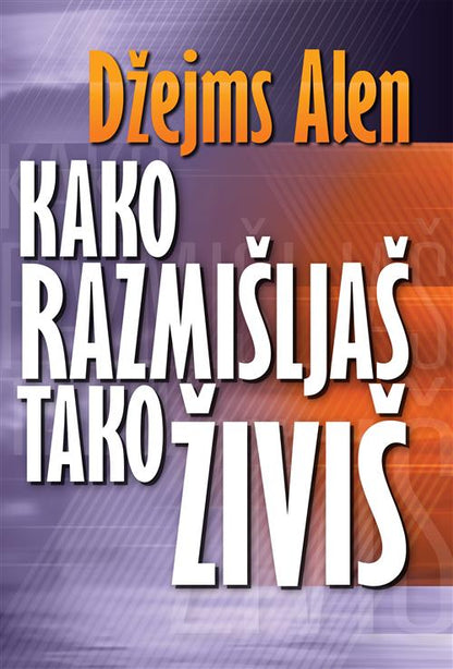 Kako razmišljaš tako živiš - Džejms Alen