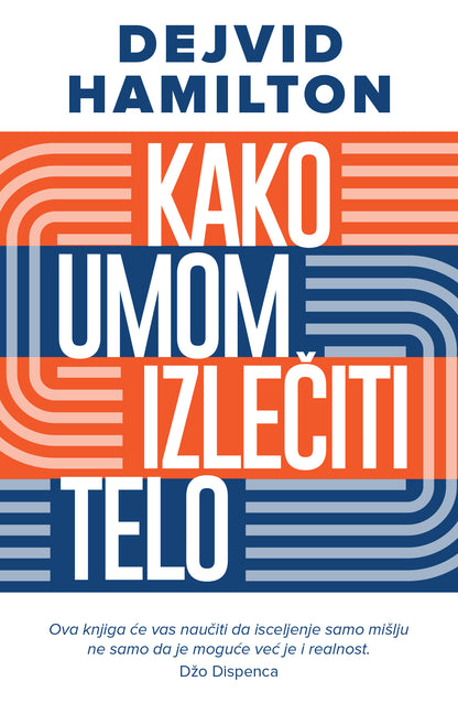 Kako umom izlečiti telo – Dejvid Hamilton