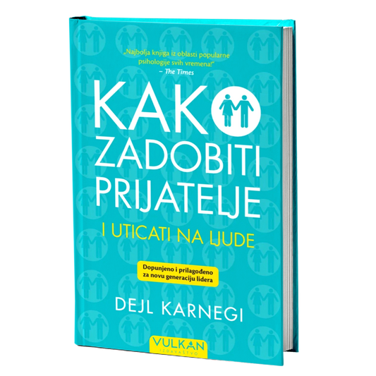 Kako zadobiti prijatelje i uticati na ljude -  Dejl Karnegi