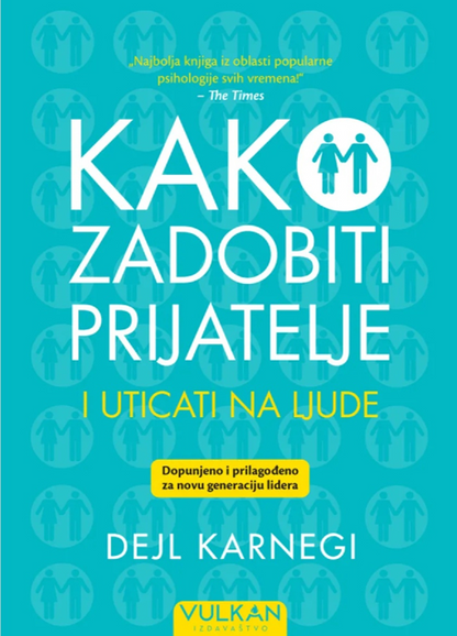 Kako zadobiti prijatelje i uticati na ljude -  Dejl Karnegi