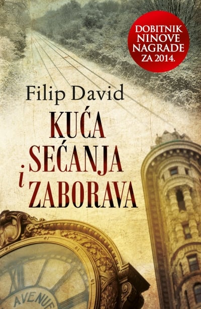 KUĆA SEĆANJA I ZABORAVA - Filip David, korica knjige