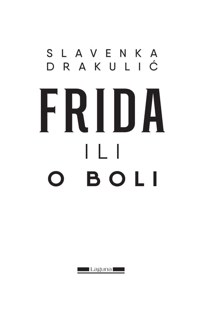 FRIDA ILI O BOLI - Slavenka Drakulić