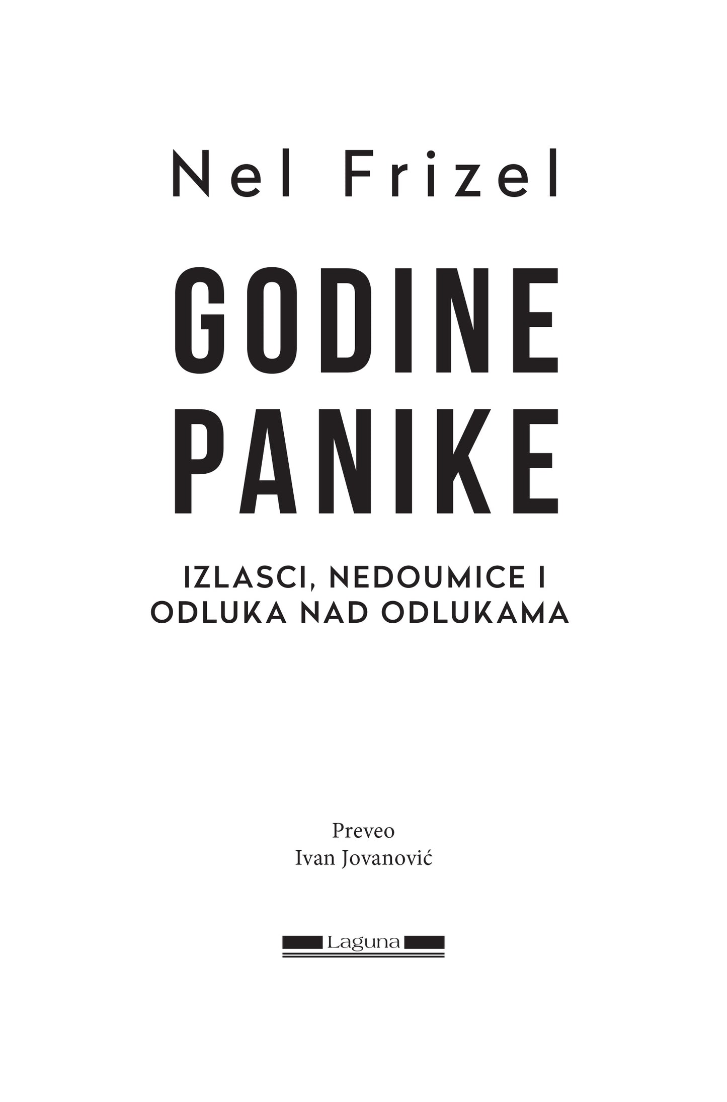 GODINE PANIKE izlasci, nedoumice i odluka nad odlukama - Nel Frizel
