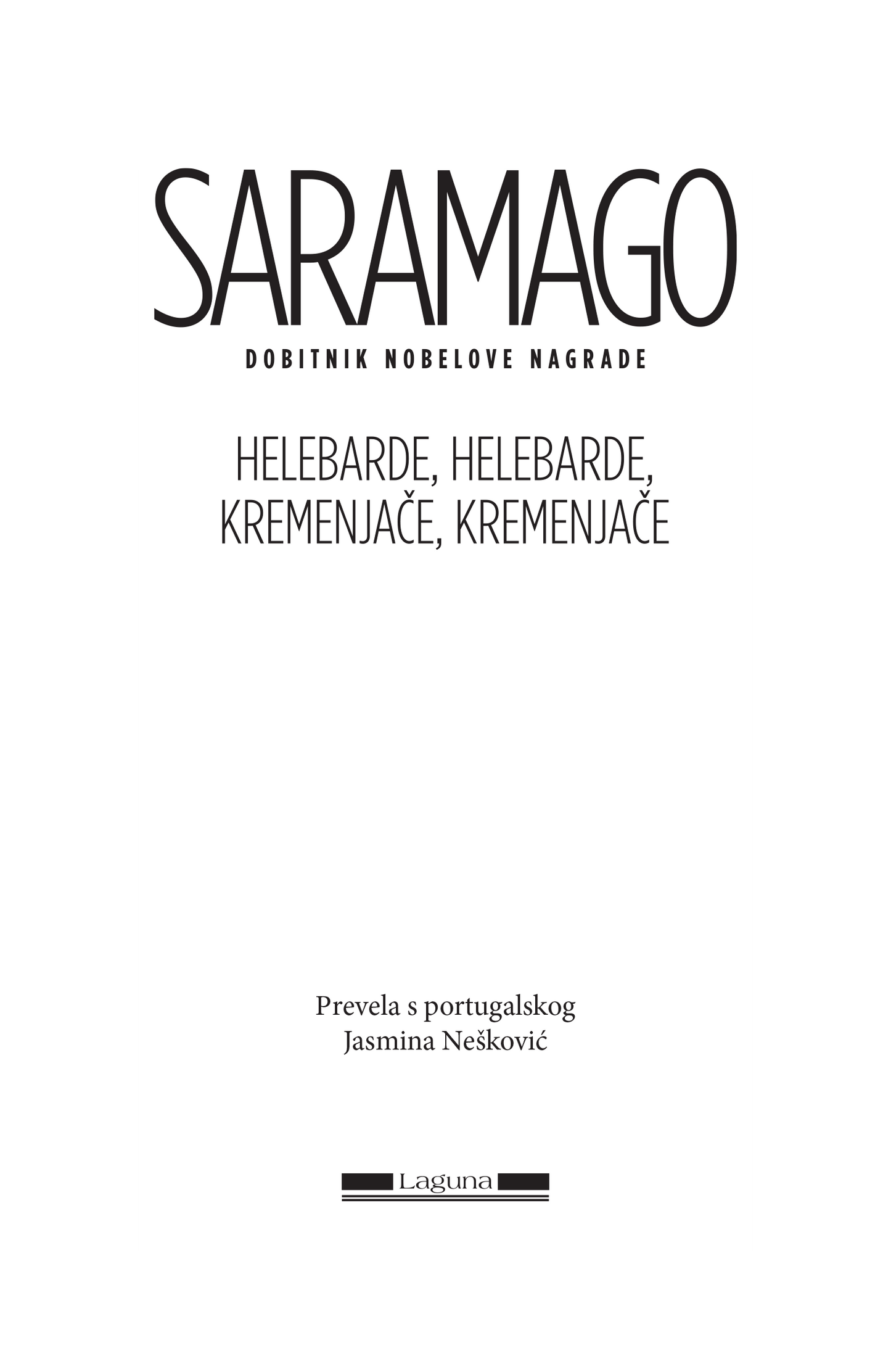 HELEBARDE, HELEBARDE, KREMENJAČE, KREMENJAČE - Žoze Saramago
