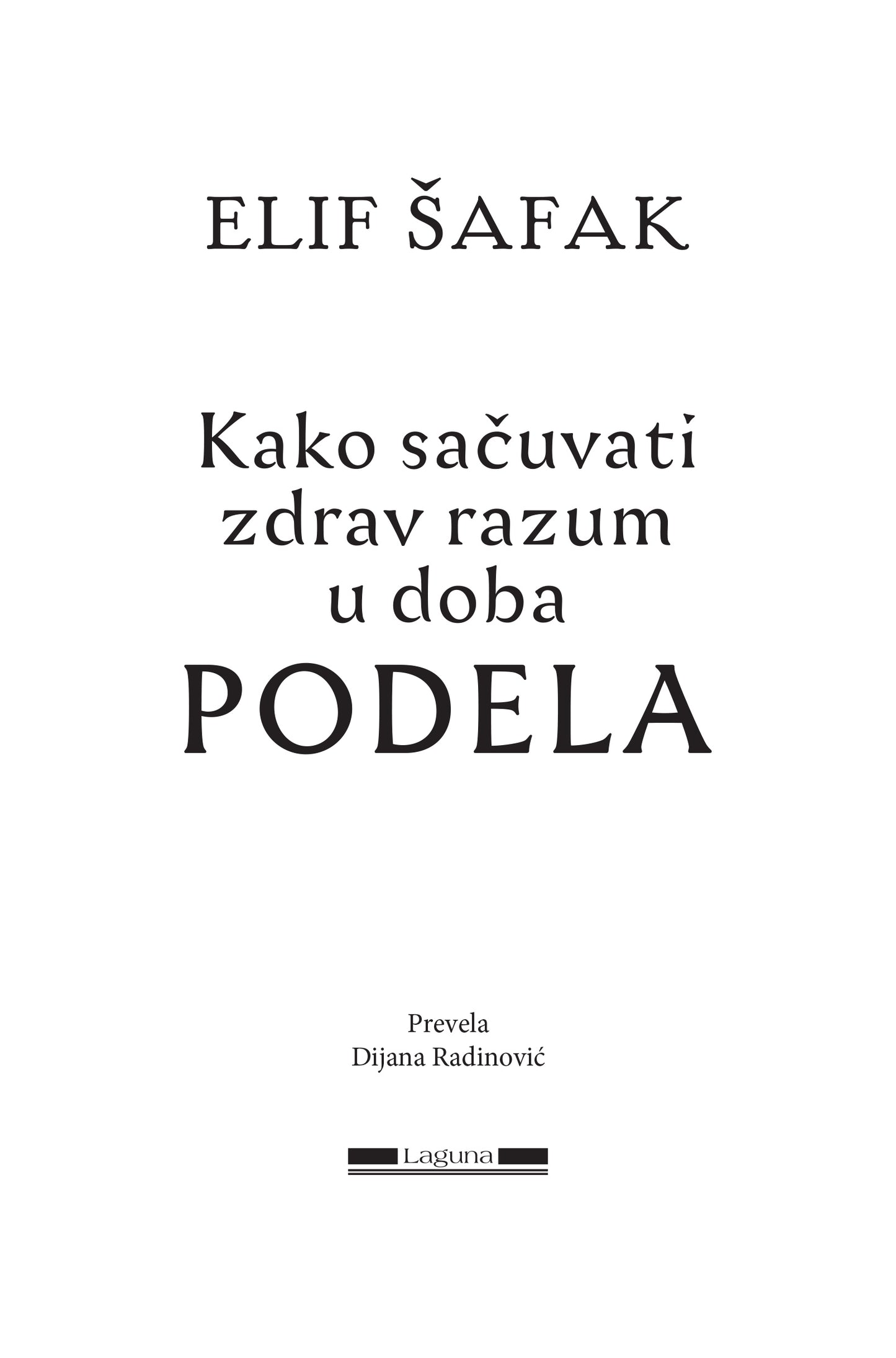 KAKO SAČUVATI ZDRAV RAZUM U DOBA PODELA - Elif Šafak