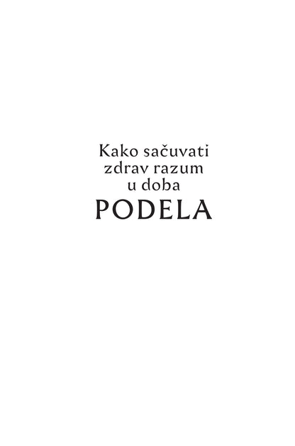 KAKO SAČUVATI ZDRAV RAZUM U DOBA PODELA - Elif Šafak