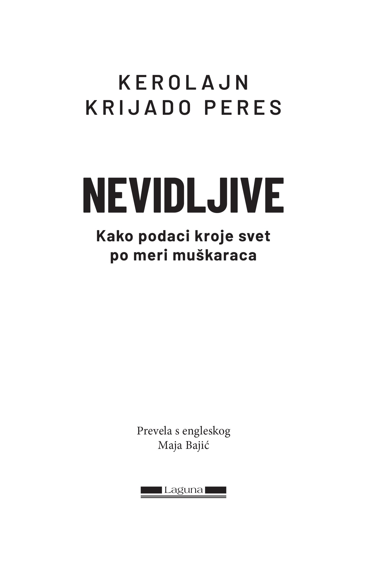 NEVIDLJIVE kako podaci kroje svet po meri muškaraca - Kerolajn Krijado Peres