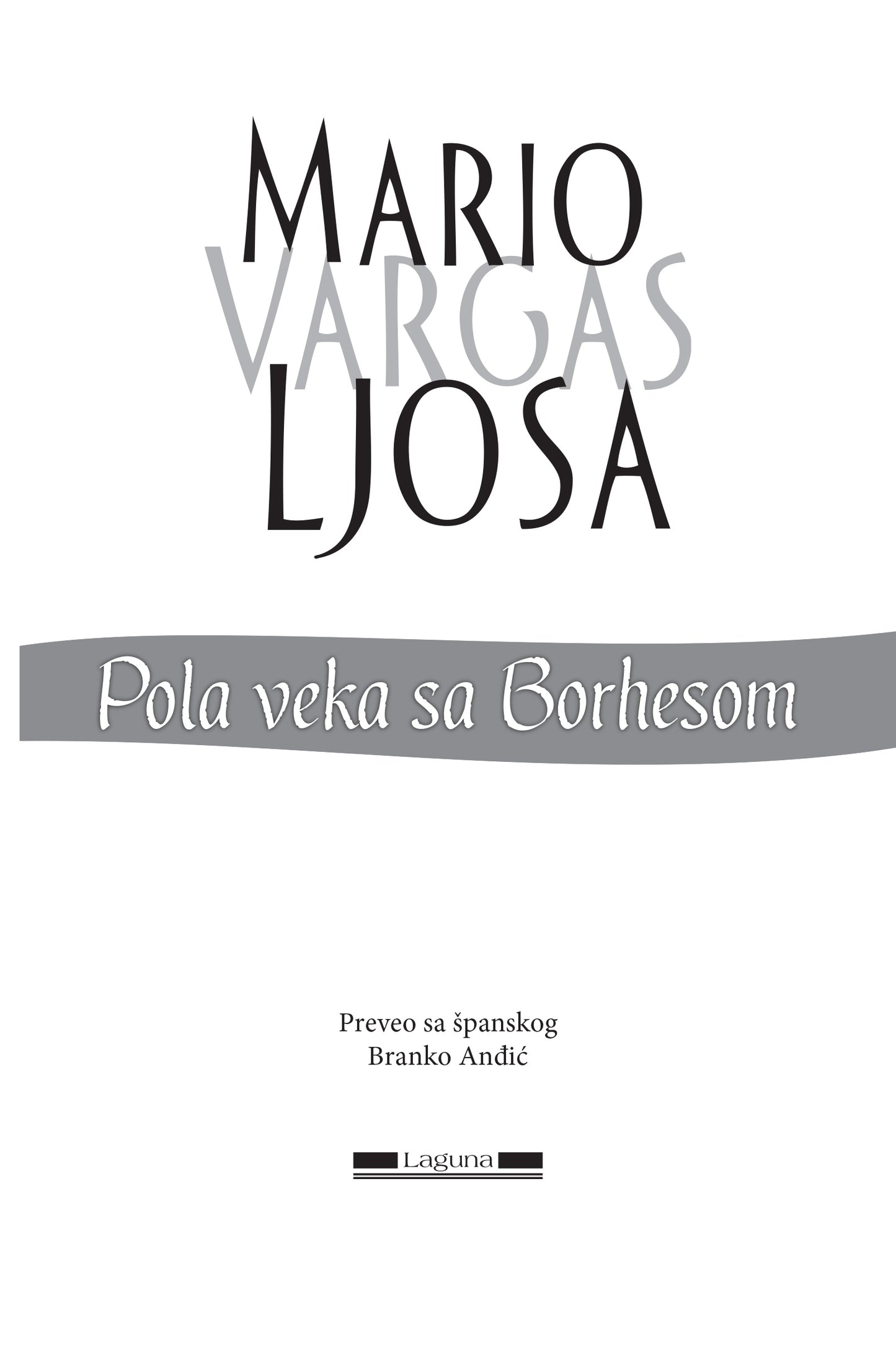 POLA VEKA SA BORHESOM - Mario Vargas Ljosa