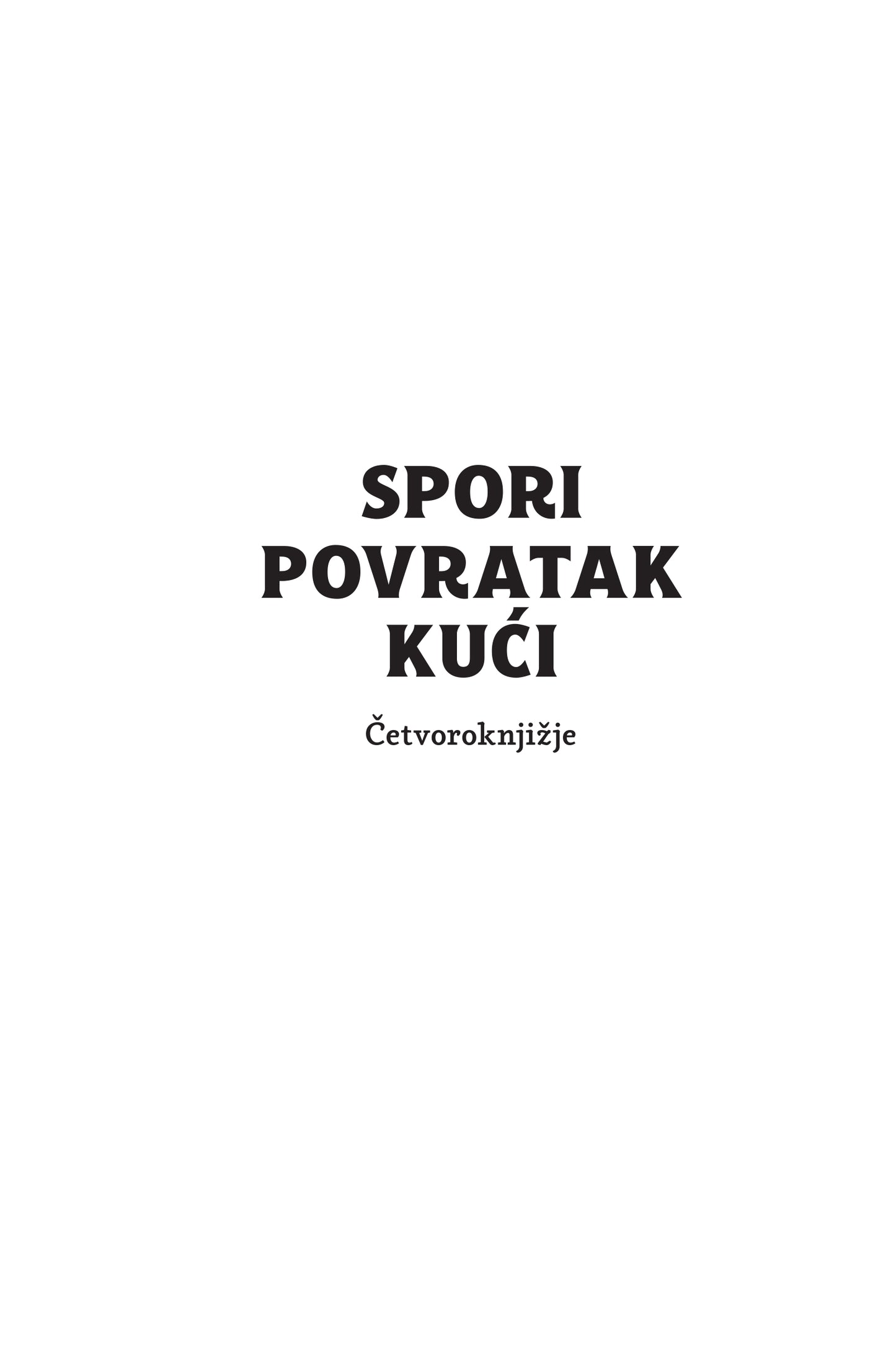 SPORI POVRATAK KUĆI - ČETVOROKNJIŽJE - Peter Handke