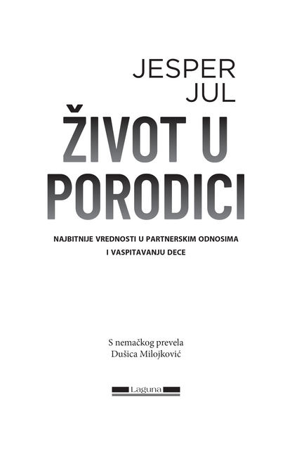 ŽIVOT U PORODICI najbitnije vrednosti u partnerskim odnosima i vaspitavanju  dece- Jesper Jul