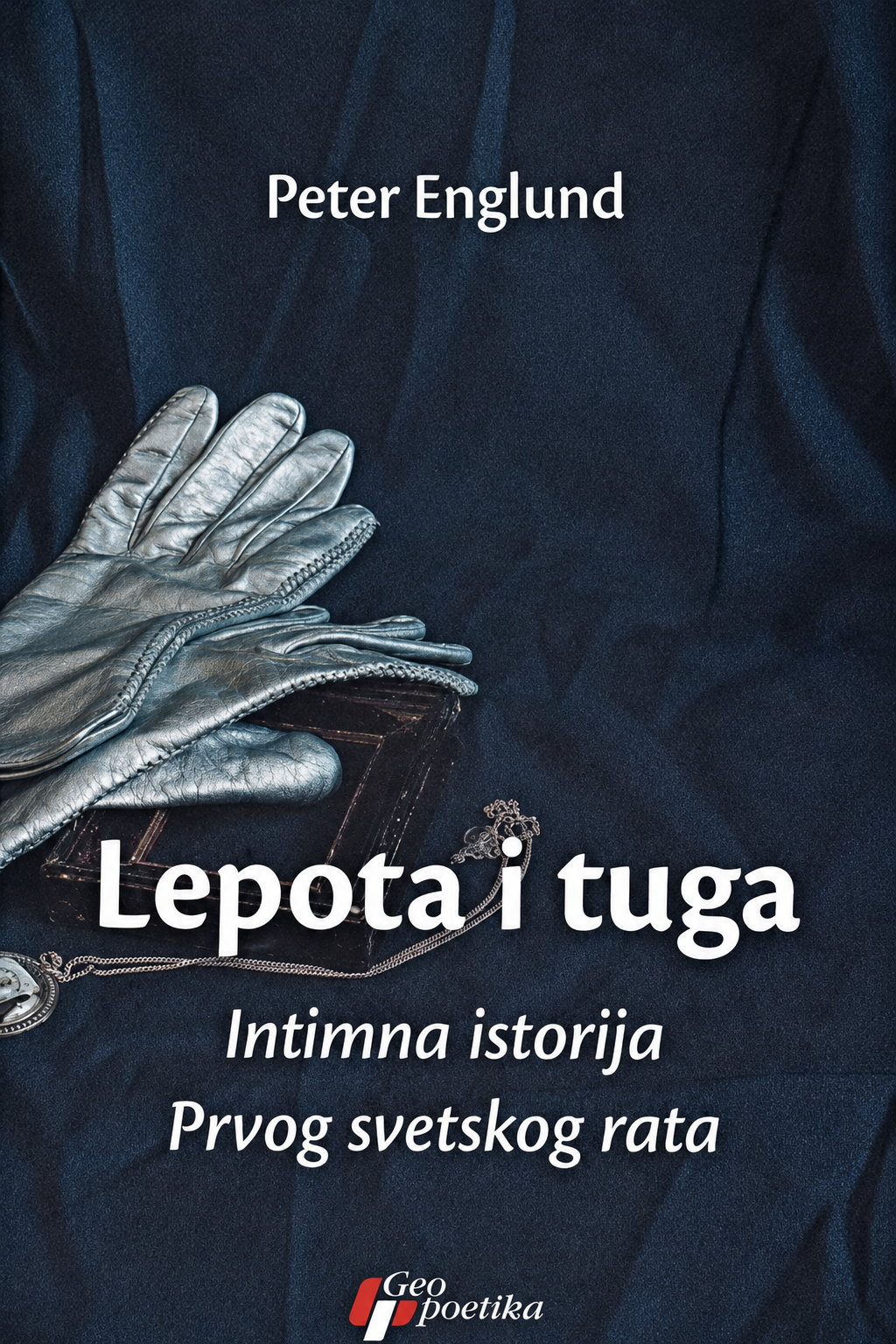 Lepota i tuga: Intimna istorija Prvog svetskog rata – Peter Englund