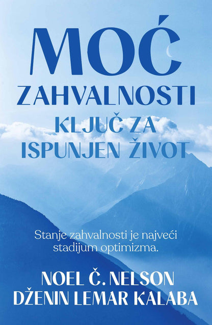 Moć zahvalnosti – ključ za ispunjen život - Noel Č. Nelson i Dženin Lemar Kalaba
