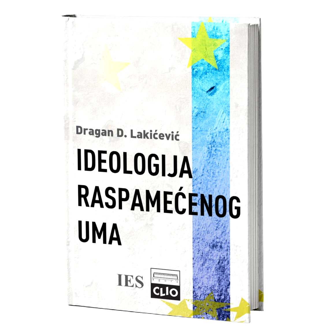Ideologija raspamećenog uma – Dragan Lakićević