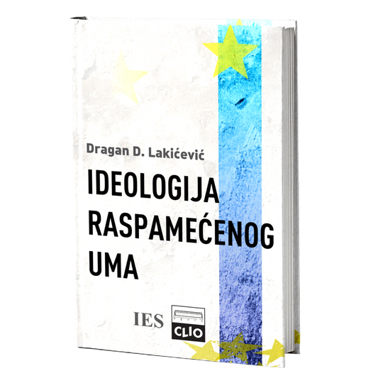 Ideologija raspamećenog uma – Dragan Lakićević