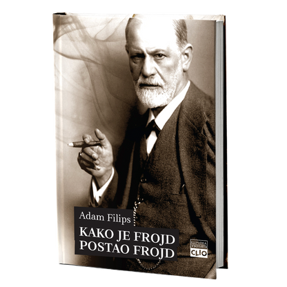 Kako je Frojd postao Frojd: rađanje psihoanalitičara – Adam Filips
