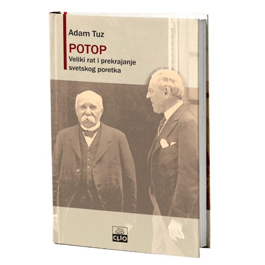 Potop - Veliki rat i prekrajanje svetskog poretka 1916-1931 – Adam Tuz