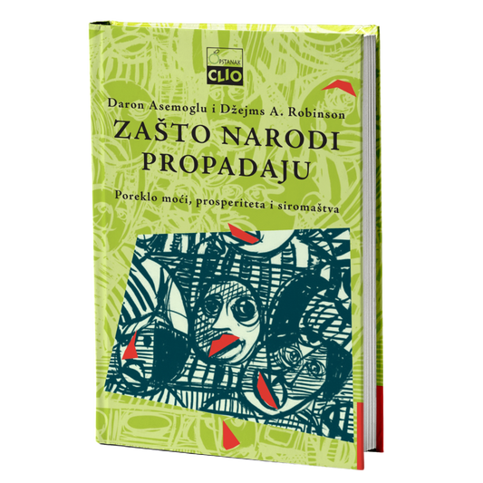 Zašto narodi propadaju – Daron Asemoglu, Džejms A. Robinson