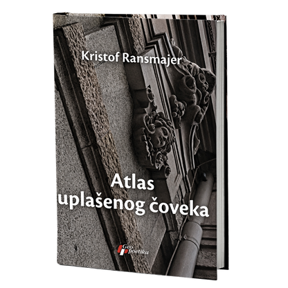 Atlas uplašenog čoveka – Kristof Ransmajer
