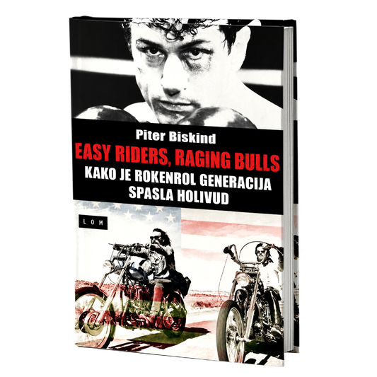 Easy riders, Raging bulls: kako je rokenrol generacija spasla Holivud – Piter Biskind