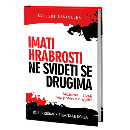 Imati hrabrosti ne svideti se drugima - Ičiro Kišimi, Fumitake Koga