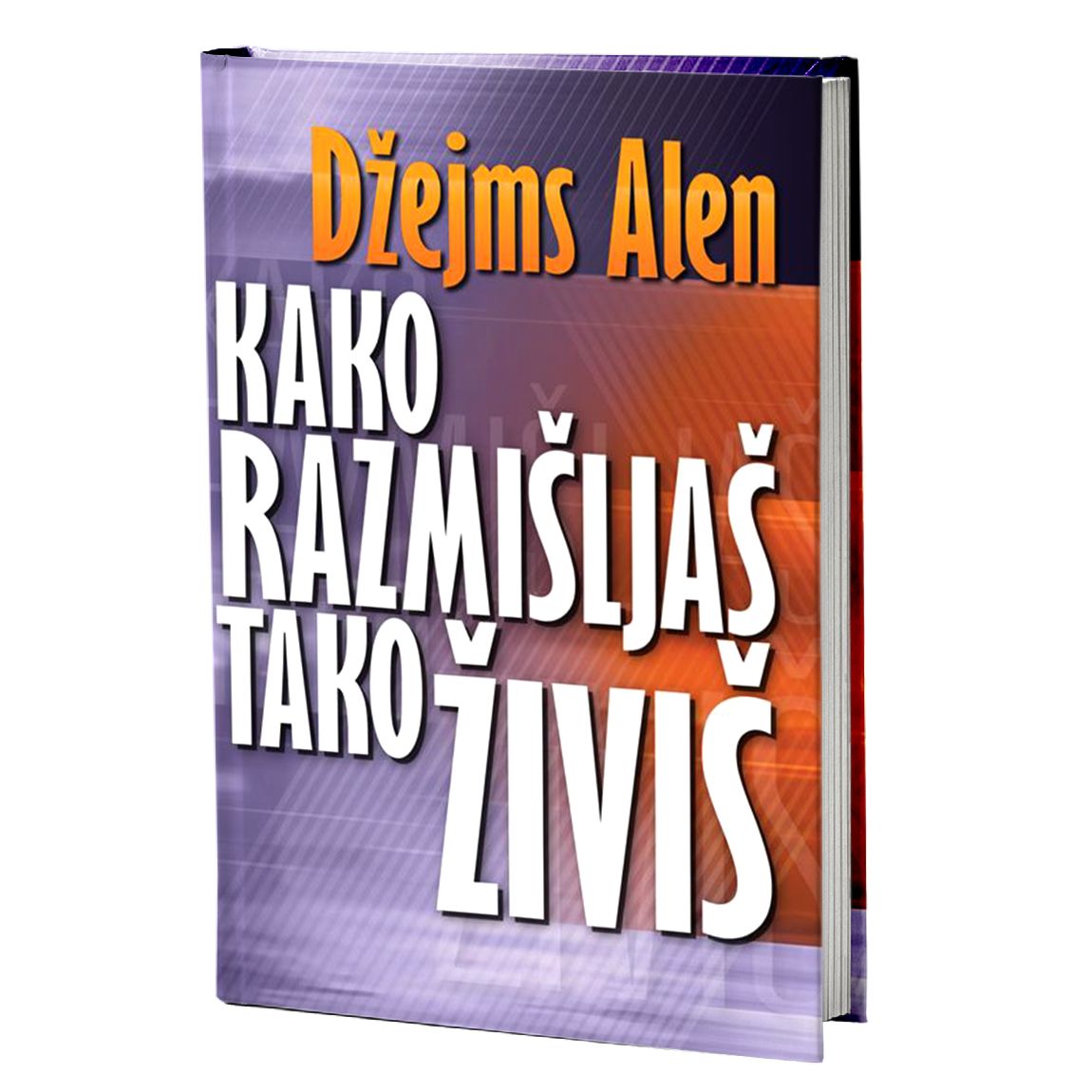 Kako razmišljaš tako živiš - Džejms Alen